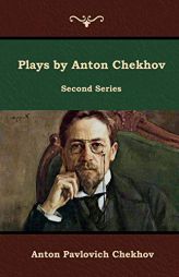 Plays by Anton Chekhov, Second Series by Anton Pavlovich Chekhov Paperback Book