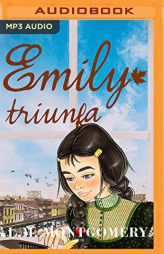 Emily Triunfa by Lucy Maud Montgomery Paperback Book