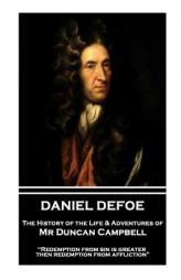 Daniel Defoe - The History of the Life & Adventures of MR Duncan Campbell: Redemption from Sin Is Greater Then Redemption from Affliction by Daniel Defoe Paperback Book