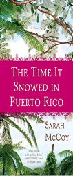 The Time It Snowed in Puerto Rico by Sarah McCoy Paperback Book
