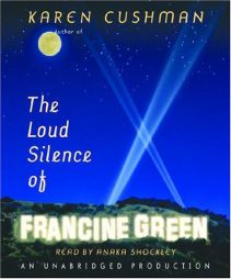 The Loud Silence of Francine Green by Karen Cushman Paperback Book