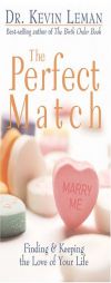 The Perfect Match: Finding and Keeping the Love of Your Life by Kevin Leman Paperback Book