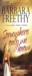 Somewhere Only We Know (The Callaways) by Barbara Freethy Paperback Book