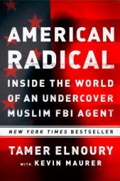 American Radical: Inside the World of an Undercover Muslim FBI Agent by Tamer Elnoury Paperback Book