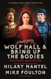 Wolf Hall & Bring Up the Bodies: The Stage Adaptation by Hilary Mantel Paperback Book