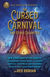 Cursed Carnival and Other Calamities, The: New Stories About Mythic Heroes (Rick Riordan Presents) by Rick Riordan Paperback Book