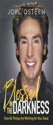 Blessed in the Darkness by Joel Osteen Paperback Book