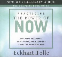 Practicing the Power of Now: Essential Teachings, Meditations, and Exercises from The Power of Now by Eckhart Tolle Paperback Book