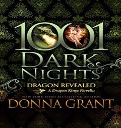 Dragon Revealed: A Dragon Kings Novella (1001 Dark Nights) by Donna Grant Paperback Book
