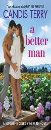 A Better Man: A Sunshine Creek Vineyard Novel by Candis Terry Paperback Book