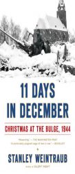 11 Days in December: Christmas at the Bulge, 1944 by Stanley Weintraub Paperback Book