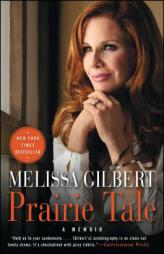 Prairie Tale: A Memoir by Melissa Gilbert Paperback Book
