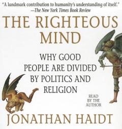 The Righteous Mind: Why Good People Are Divided by Politics and Religion by Jonathan Haidt Paperback Book