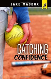 Catching Confidence (Jake Maddox JV Girls) by Jake Maddox Paperback Book