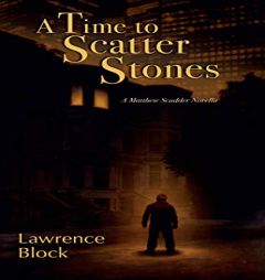 A Time to Scatter Stones: A Matthew Scudder Novella by Lawrence Block Paperback Book