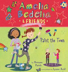 Amelia Bedelia & Friends Paint the Town (The Amelia Bedelia and Friends Series) by Herman Parish Paperback Book
