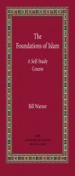 The Foundations of Islam: A Self-Study Course by Bill Warner Paperback Book