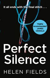 Perfect Silence (a Di Callanach Crime Thriller, Book 4) by Helen Fields Paperback Book