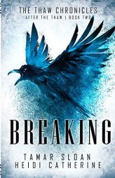 Breaking: Book 2 After the Thaw (The Thaw Chronicles) by Heidi Catherine Paperback Book
