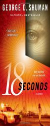 18 Seconds by George D. Shuman Paperback Book
