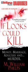 If Looks Could Kill by M. William Phelps Paperback Book