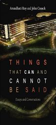 Things that Can and Cannot Be Said: Essays and Conversations by Arundhati Roy Paperback Book