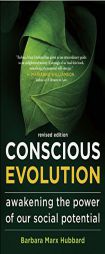 Conscious Evolution: Awakening the Power of Our Social Potential by Barbara Marx Hubbard Paperback Book