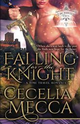 Falling for the Knight: A Time Travel Romance (Enchanted Falls Trilogy, Book 2) by Cecelia Mecca Paperback Book
