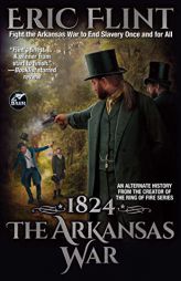 1824: The Arkansas War (The Trail of Glory, 2) by Eric Flint Paperback Book