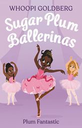 Sugar Plum Ballerinas: Plum Fantastic (Sugar Plum Ballerinas, 1) by Whoopi Goldberg Paperback Book
