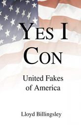 Yes I Con: United Fakes of America by Lloyd Billingsley Paperback Book