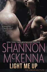 Light Me Up: An Obsidian Files Novella by Shannon McKenna Paperback Book