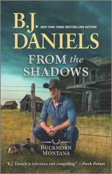 From the Shadows (A Buckhorn, Montana Novel, 2) by B. J. Daniels Paperback Book