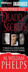 Deadly Secrets: Two Women, One Man, A Deadly Affair... by M. William Phelps Paperback Book