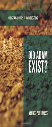 Did Adam Exist? by Vern S. Poythress Paperback Book