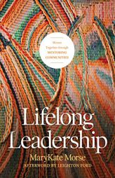 Lifelong Leadership: Woven Together Through Mentoring Communities by Marykate Morse Paperback Book