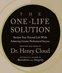 The One-Life Solution: The Boundaries Way to Integrating Work and Life by Henry Cloud Paperback Book