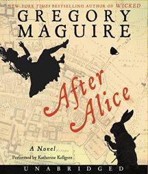 After Alice CD: A Novel by Gregory Maguire Paperback Book