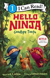 Hello, Ninja. Goodbye, Tooth! (I Can Read Level 1) by N. D. Wilson Paperback Book