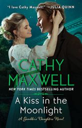 A Kiss in the Moonlight: A Gambler's Daughters Novel (The Gambler's Daughters, 1) by Cathy Maxwell Paperback Book