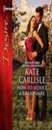 How to Seduce a Billionaire (Harlequin Desire) by Kate Carlisle Paperback Book