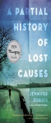 A Partial History of Lost Causes by Jennifer DuBois Paperback Book