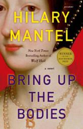 Bring Up the Bodies: A Novel (John MacRae Books) by Hilary Mantel Paperback Book