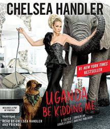 Uganda Be Kidding Me by Chelsea Handler Paperback Book