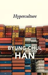 Hyperculture: Culture and Globalisation by Byung-Chul Han Paperback Book