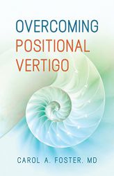 The Overcoming Positional Vertigo by Carol A. Foster Paperback Book
