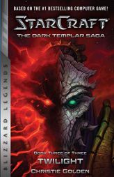 StarCraft: The Dark Templar Saga #3: Twilight (StarCraft: Blizzard Legends) by Christie Golden Paperback Book