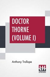 Doctor Thorne (Volume I) by Anthony Trollope Paperback Book