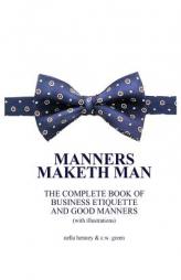 Manners Maketh Man : The Complete Book of Business Etiquette and Good Manners (With Illustrations) by Nella Henney Paperback Book