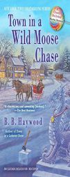 Town in a Wild Moose Chase (CANDY HOLLIDAY MYSTERY) by B. B. Haywood Paperback Book